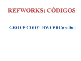 REFWORKS; CÓDIGOSGROUP CODE: RWUPRCarolina