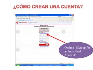 ¿CÓMO CREAR UNA CUENTA?Oprime “Sign up for  an Individual Account”.