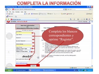 COMPLETA LA INFORMACIÓNCompleta los blancoscorrespondientes y oprime “Register”.