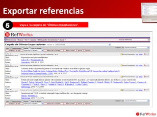 Exportar referencias Vaya a  la carpeta de “Últimas importaciones”. 5 