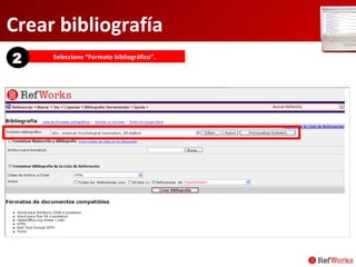 Crear bibliografía Seleccione “Formato bibliográfico”. 2 