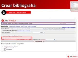 Crear bibliografía Seleccione “Tipo de archivo”: 3 