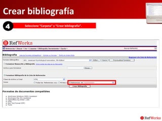 Crear bibliografía Seleccione “Carpeta” y “Crear bibliografía”. 4 
