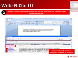 Write-N-Cite  III Comience a escribir su documento. Cuando esté listo para insertar una cita, seleccione “Citar”  desde la ventana WNC. 2 Cuando termine de escribir el documento, asegúrese de guardarlo. 