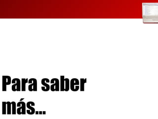 Para saber más… 