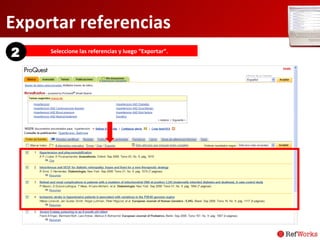 Exportar referencias Seleccione las referencias y luego “Exportar”. 2 