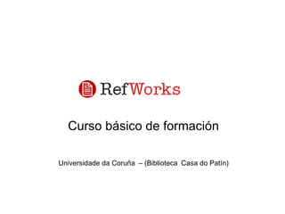 Curso básico de formación Universidade da Coruña   – (Biblioteca   Casa do Patín) 