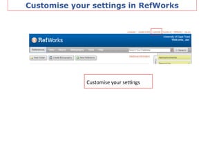 Customise your settings
Customise your settings in RefWorks
 