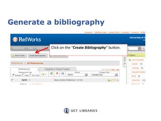 Generate a bibliography
There are many
bibliography styles to
choose from.
Select a style - we’re going to use
the Harvard...