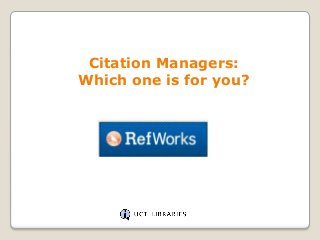 Citation Managers:
Which one is for you?
 