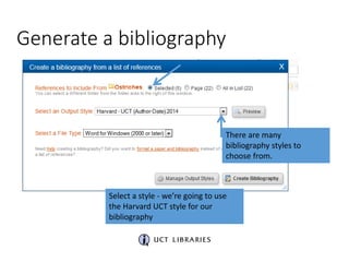 Generate a bibliography 
If your reference list does not 
download automatically you will be 
prompted to click either one...