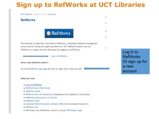 Log in to
RefWorks
Or sign up for
a new
account
Sign up to RefWorks at UCT Libraries
 