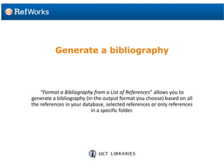 Generate a bibliography
Click on the “Create Bibliography” button.
 