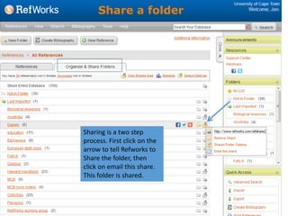 Sharing is a two step
process. First click on the
arrow to tell Refworks to
Share the folder, then
click on email this share.
This folder is shared.
Share a folder
 