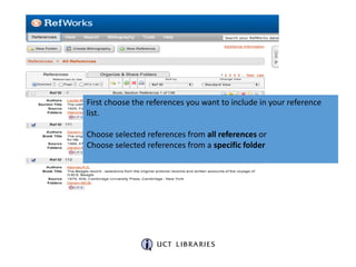 Generate a simple reference list
First choose the references you want to include in your reference
list.
Choose selected references from all references or
Choose selected references from a specific folder
 