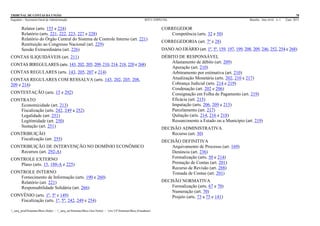 TRIBUNAL DE CONTAS DA UNIÃO 78
Segedam – Secretaria-Geral de Administração BTCU ESPECIAL Brasília Ano xlviii n. 1 2/jan. 2015
_sarq_prodSistemasBtcu (Sede) - _sarq_anSistemasBtcu (Asa Norte) - srv-UFSistemasBtcu (Estaduais)
Relator (arts. 155 e 224)
Relatório (arts. 221, 222, 223, 227 e 228)
Relatório do Órgão Central do Sistema de Controle Interno (art. 221)
Restituição ao Congresso Nacional (art. 229)
Sessão Extraordinária (art. 226)
CONTAS ILIQUIDÁVEIS (art. 211)
CONTAS IRREGULARES (arts. 143, 202, 205, 209, 210, 214, 218, 220 e 268)
CONTAS REGULARES (arts. 143, 205, 207 e 214)
CONTAS REGULARES COM RESSALVA (arts. 143, 202, 205, 208,
209 e 214)
CONTESTAÇÃO (arts. 15 e 292)
CONTRATO
Economicidade (art. 213)
Fiscalização (arts. 242, 249 a 252)
Legalidade (art. 251)
Legitimidade (art. 250)
Sustação (art. 251)
CONTRIBUIÇÃO
Fiscalização (art. 255)
CONTRIBUIÇÃO DE INTERVENÇÃO NO DOMÍNIO ECONÔMICO
Recursos (art. 292-A)
CONTROLE EXTERNO
Plano (arts. 15, 188-A e 225)
CONTROLE INTERNO
Fornecimento de Informação (arts. 190 e 260)
Relatório (art. 221)
Responsabilidade Solidária (art. 266)
CONVÊNIO (arts. 1º, 5º e 149)
Fiscalização (arts. 1º, 5º, 242, 249 e 254)
CORREGEDOR
Competência (arts. 32 e 50)
CORREGEDORIA (art. 7º e 28)
DANO AO ERÁRIO (art. 1º, 5º, 159, 197, 199, 208, 209, 246, 252, 254 e 268)
DÉBITO DE RESPONSÁVEL
Afastamento de débito (art. 209)
Apuração (art. 210)
Arbitramento por estimativa (art. 210)
Atualização Monetária (arts. 202, 210 e 217)
Cobrança Judicial (arts. 214 e 219)
Condenação (art. 202 e 206)
Consignação em Folha de Pagamento (art. 219)
Eficácia (art. 215)
Imputação (arts. 206, 209 e 215)
Parcelamento (art. 217)
Quitação (arts. 214, 216 e 218)
Ressarcimento a Estado ou a Município (art. 219)
DECISÃO ADMINISTRATIVA
Recurso (art. 30)
DECISÃO DEFINITIVA
Arquivamento de Processo (art. 169)
Denúncia (art. 236)
Formalização (arts. 50 e 214)
Prestação de Contas (art. 201)
Recurso de Revisão (art. 288)
Tomada de Contas (art. 201)
DECISÃO NORMATIVA
Formalização (arts. 67 e 70)
Numeração (art. 70)
Projeto (arts. 73 a 75 e 141)
 