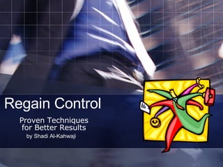 Regain Control Proven Techniques for Better Results by Shadi Al-Kahwaji 