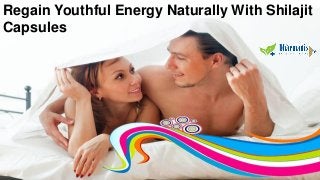 Regain Youthful Energy Naturally With Shilajit
Capsules
 
