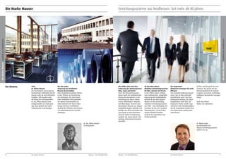 Die Marke Mauser

Die Marke Mauser Qualität aus Nordhessen

Die Marke Mauser Qualität aus Nordhessen

Einrichtungssysteme aus Nordhessen. Seit mehr als 80 Jahren.

Die Historie.

1929.
Dr. Alfons Mauser.
Die Konstruktion und Fertigung
hochwertiger Stahlmöbel hat bei
Mauser mehr als acht Jahr­ ehnte
z
Tradition. 1929 wurden unter
der Regie des Firmengründers
Dr. Ing. Alfons Mauser erste
Erfolgsmodelle aus Stahl gefertigt. Dazu gehörte der heute
welt­bekannte Freischwinger.

Die 50er Jahre.
Siegeszug der berühmten
Mauser Tonnenmöbel.
Neue Produktionstechniken führten
w
in den 1950ern zur Er­ eiterung
des Sortiments. Die noch heute
unter Lieb­ abern hoch gehandelh
ten Mauser Tonnen­ öbel aus
m
Stahl eroberten mit ihrem edlen
Design und ihrer vorbildlichen
b
Qualität die Chef­ üros und Kontore
von Industriekonzernen und Ver­
waltungen.

Dr. Ing. Alfons Mauser.
Firmengründer.

6

Die Marke Mauser

Mauser – Der Bestellkatalog

Die wilden 60er und 70er.
Eroberung der Marktsegmente
Büro, Lager und Archiv.
Nach den Wirtschaftswunder­
jahren baute die Qualitätsmarke
Mauser die Kompetenz in der
Einrichtung von Büros, Warte­
zonen, Bibliotheken, Materialund Warenlager, Archiven und
s
Werk­ tätten intensiv aus. Mauser
Stahlmöbel, Regale, Schränke und
Behälter aus dieser Zeit findet man
noch heute in vielen Betrieben,
dank der hohen Verarbeitungsqualität, die schon damals eine
wichtige Unternehmensmaxime
darstellte.

Mauser – Der Bestellkatalog

Ab den 80er Jahren.
Modulare Einrichtungssysteme
für Büro, Kanzlei und Praxis.
In den 1980er Jahren erfolgte
eine umfangreiche, zeitgemäße
Anpassung der Produktpalette.
Speziell für das Büro begann
Mauser mit der Herstellung
modularer Einrichtungssysteme
aus Stahl – vom Arbeitsplatz mit
Container bis hin zum variablen
Schranksystem. Passend dazu
wurden flexible Komplett­
systeme für Lagerräume und
Archive gefertigt.

Die Gegenwart.
Modernste Lösungen für mehr
Effizienz.
Das kompakte Rollregal elegant
move, das im Büro wertvolle
Quadratmeter spart. Das Stau­
raum­ ystem kontoro, das durch
s
Stapelbarkeit mehr Platz auf
begrenzter Fläche schafft. Ergo­
nomische Steh-/Sitzarbeitsplätze,
die die Gesundheit erhalten und
eine dynamische Arbeitsweise
unterstützen.

All dies sind Beispiele für Inno­­
vationen, die gezielt auf den
Einrichtungsbedarf der Zukunft
eingehen und damit nachhaltige,
intelligent durch­ achte Lösungen
d
bieten.
Nach dem Motto:
Möbel, die mitdenken!

Dr. Martin Sagel.
Geschäftsführer der
Mauser Einrichtungssysteme
GmbH & Co. KG.

Die Marke Mauser

7

 