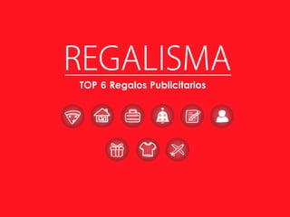 TOP 6 Regalos Publicitarios
 