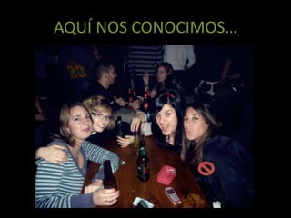 AQUÍ NOS CONOCIMOS…