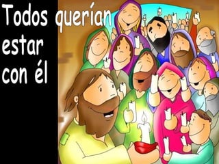 Todos querían estar con él 