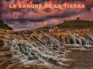LA SANGRE DE LA TIERRA