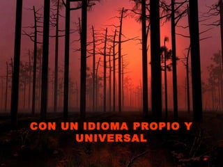 CON UN IDIOMA PROPIO Y UNIVERSAL