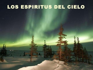LOS ESPIRITUS DEL CIELO 