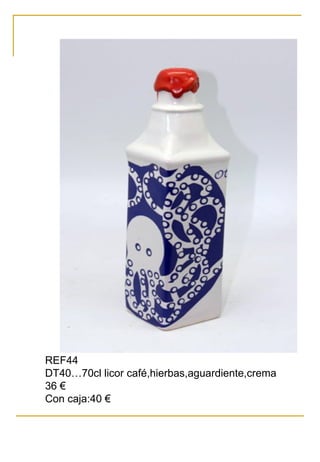 REF44
DT40…70cl licor café,hierbas,aguardiente,crema
36 €
Con caja:40 €
 