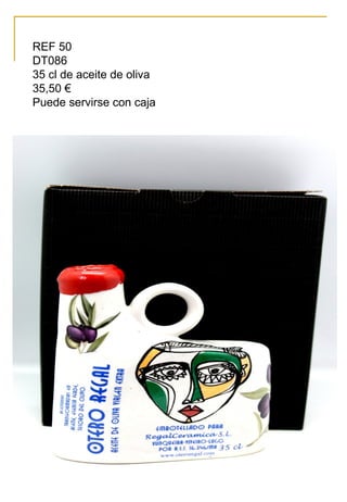 REF 50
DT086
35 cl de aceite de oliva
35,50 €
Puede servirse con caja
 