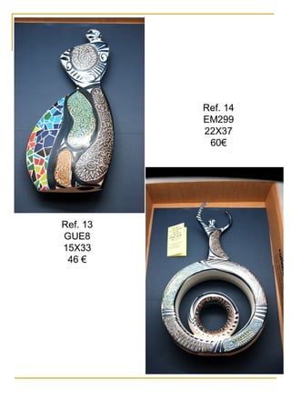 Ref. 13
GUE8
15X33
46 €
Ref. 14
EM299
22X37
60€
 