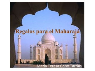 Regalos para el Maharajá María Teresa Cobo Tarrías 