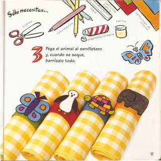 J
Pegael animal al 5ervilletero
y, cuando 5e 5eque,
barnlzalo todo.
 