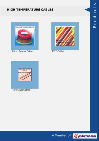 A Member of
HIGH TEMPERATURE CABLES
Silicon Rubber Cables PTFE Cables
Fibre Glass Cables
Products
 