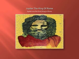 Jupiter was the (God/King) of Rome
 