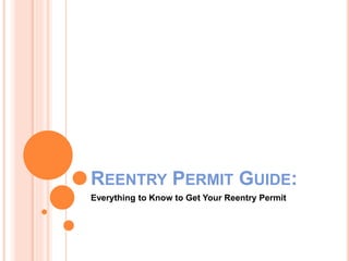 REENTRY PERMIT GUIDE:
Everything to Know to Get Your Reentry Permit
 