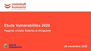 c1 – diffusion interne
26 novembre 2020
Regards croisés Salariés et Dirigeants
Etude Vulnérabilités 2020
 