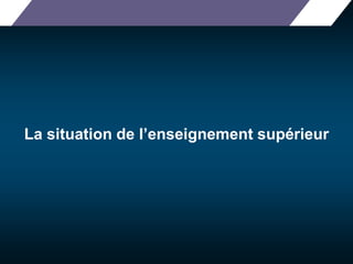 La situation de l’enseignement supérieur 
 