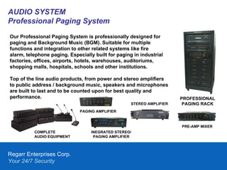 Regarr Enterprises Corp.   Your 24/7 Security AUDIO SYSTEM Professional Paging System Our Professional Paging System is pr...