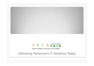 Delivering Tomorrow's IT Solutions Today
 