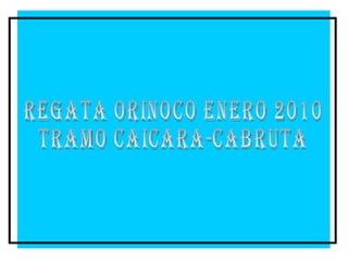 REGATA ORINOCO ENERO 2010 TRAMO CAICARA-CABRUTA 