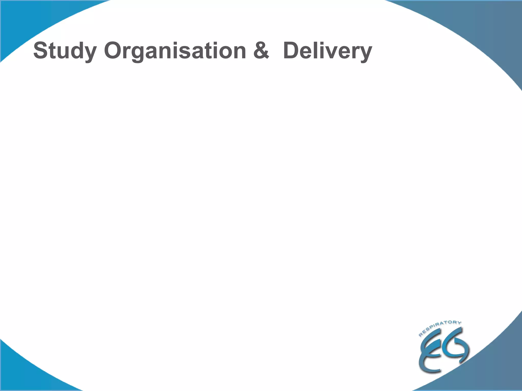 Study Organisation & Delivery
 
