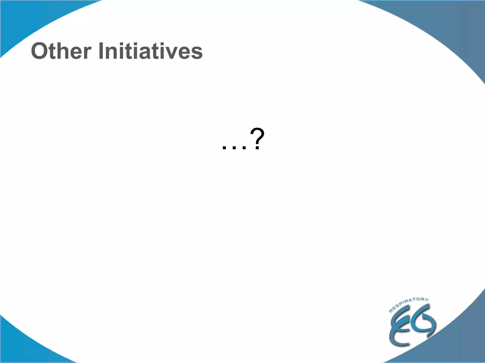 Other Initiatives
…?
 