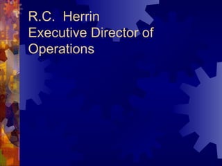 R.C.  Herrin Executive Director of Operations  