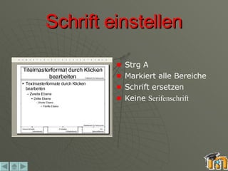 Schrift einstellen Strg A Markiert alle Bereiche Schrift ersetzen Keine  Serifenschrift 