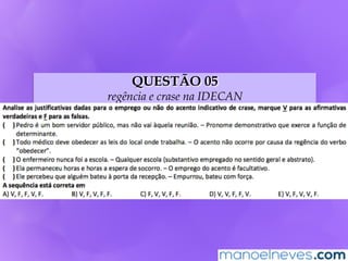 QUESTÃO 05
regência e crase na IDECAN
 