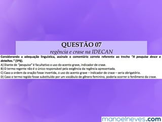 QUESTÃO 07
regência e crase na IDECAN
 