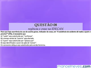 QUESTÃO 08
regência e crase na IDECAN
 