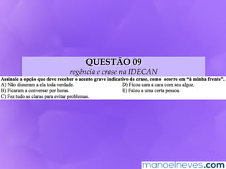 QUESTÃO 09
regência e crase na IDECAN
 